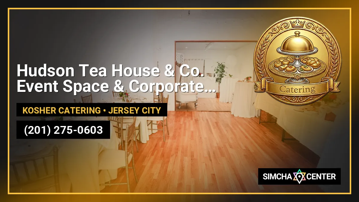 Hudson Tea House & Co. Event Space & Corporate Catering — Kosher Catering