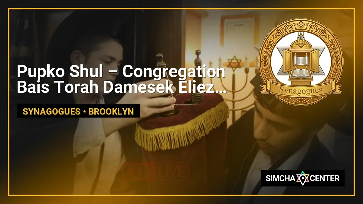 Pupko Shul – Congregation Bais Torah Damesek Eliezer — Synagogues