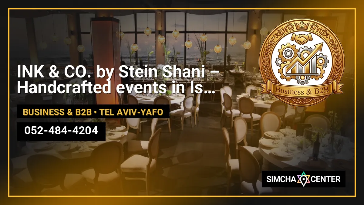 INK & CO. by Stein Shani – Handcrafted events in Israel — Business & B2B